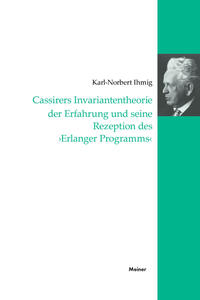 Cassirers Invariantentheorie der Erfahrung und seine Rezeption des 'Erlanger Programms'
