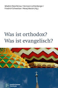Was ist orthodox? Was ist evangelisch?