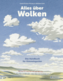 Cover: Pretor-Pinney, Gavin Alles &uuml;ber Wolken. Das Handbuch f&uuml;r Himmelsgucker.