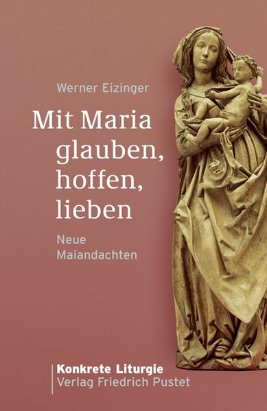 Mit Maria glauben, hoffen, lieben