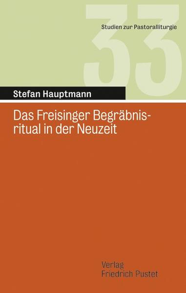 Das Freisinger Begräbnisritual in der Neuzeit