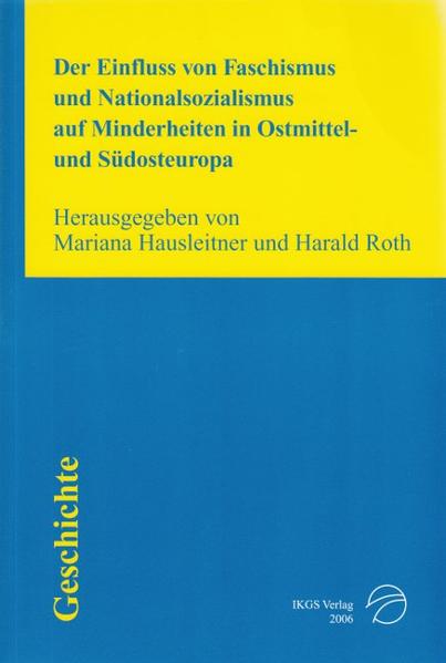 Der Einfluss von Faschismus und Nationalsozialismus auf Minderheiten in Ostmittel- und Südosteuropa