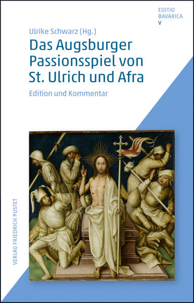 Das Augsburger Passionsspiel von St. Ulrich und Afra