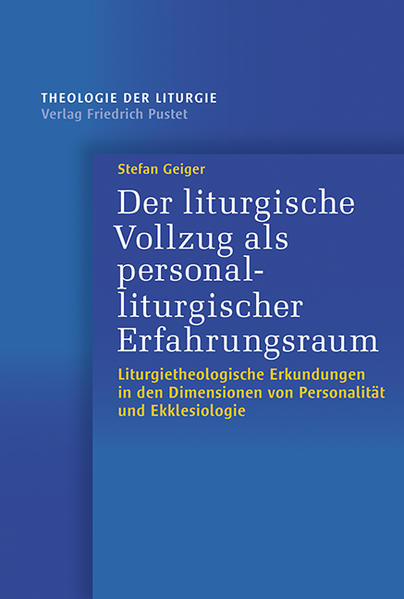 Der liturgische Vollzug als personalliturgischer Erfahrungsraum