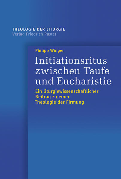 Initiationsritus zwischen Taufe und Eucharistie