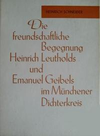 Die freundschaftliche Begegnung Heinrich Leutholds und Emanuel Geibels im Münchener Dichterkreis