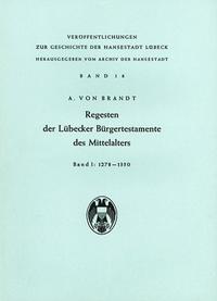 Regesten der Lübecker Bürgertestamente des Mittelalters / Regesten der Lübecker Bürgertestamente des Mittelalters