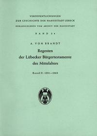 Regesten der Lübecker Bürgertestamente des Mittelalters / Regesten der Lübecker Bürgertestamente des Mittelalters