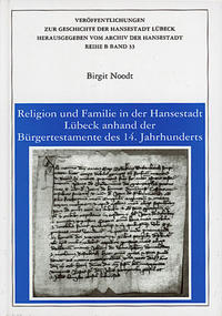 Religion und Familie in der Hansestadt Lübeck anhand der Bürgertestamente des 14. Jahrhunderts