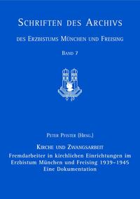 Fremdarbeiter in kirchlichen Einrichtungen im Erzbistum München und Freising 1939–1945, Eine Dokumentation