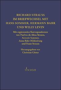 Richard Strauss. Briefwechsel mit Hermann Bahr, Hans Sommer und Willy Levin