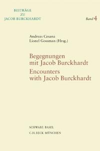 Begegnungen mit Jacob Burckhardt. Encounters with Jacob Burckhardt