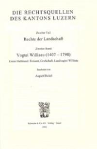 Rechtsquellen des Kantons Luzern / Die Rechtsquellen des Kanton Luzern: Rechte der Landschaft / Vogtei Willisau (1407-1798)