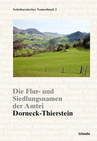 Die Flur- und Siedlungsnamen der Amtei Dorneck-Thierstein