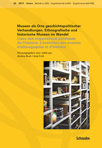 Museen als Orte geschichtspolitischer Verhandlungen. Ethnografische und historische Museen im Wandel Lieux des négociations politiques de l’histoire. L'évolution des musées d’ethnographie et d’histoire