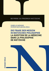 Die Frage der Medizin in Nietzsches Philosophie / La question de la médecine dans la philosophie de Nietzsche
