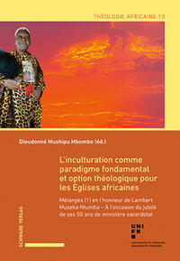 L’inculturation comme paradigme fondamental et option théologique pour les Églises africaines