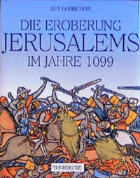Die Eroberung Jerusalems im Jahre 1099