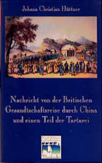 Nachricht von der Britischen Gesandtschaftsreise durch China und einen Teil der Tartarei (Berlin 1797)