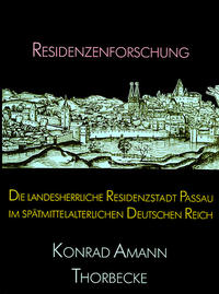 Die landesherrliche Residenzstadt Passau im spätmittelalterlichen Deutschen Reich