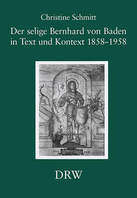 Der selige Bernhard von Baden in Text und Kontext 1858-1958