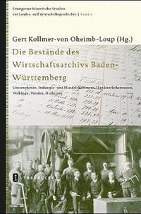 Die Bestände des Wirtschaftsarchivs Baden-Württemberg