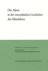 Die Alpen in der europäischen Geschichte des Mittelalters