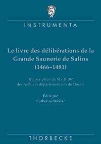 Le livre des délibérations de la Grande Saunerie de Salins (1466-1481)