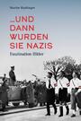 Cover: Martin Haidinger ... und dann wurden sie Nazis - Faszination Hitler