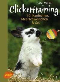 Clickertraining für Kaninchen, Meerschweinchen & Co.