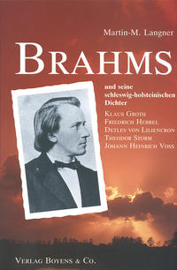 Johannes Brahms und seine schleswig-holsteinischen Dichter