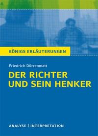 Textanalyse und Interpretation zu Friedrich Dürrenmatt. Der Richter und sein Henker.