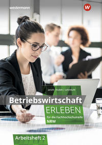 Betriebswirtschaft erleben für die Fachhochschulreife Nordrhein-Westfalen