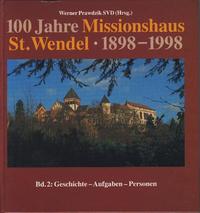 100 Jahre Missionshaus St. Wendel 1898-1998