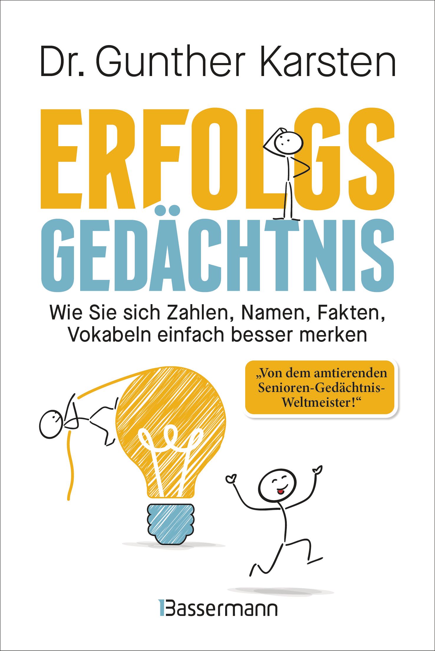 Cover-Abbildung für Erfolgs-Gedächtnis. Wie Sie sich Zahlen, Namen, Fakten, Vokabeln einfach besser merken (99999---978-3-8094-5204-1)