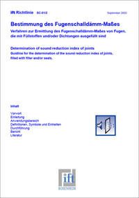 ift-Richtlinie SC-01/2 - Bestimmung des Fugenschalldämm-Maßes. Verfahren zur Ermittlung des Fugenschalldämm-Maßes von Fugen, die mit Füllstoffen und/oder Dichtungen ausgefüllt sind