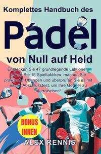 Komplettes Handbuch des Padel von Null auf Held