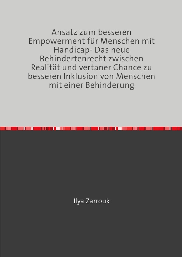 Cover-Abbildung für Ansatz zum besseren Empowerment für Menschen mit Handicap- Das neue Behindertenrecht zwischen Realität und vertaner Chance zu besseren Inklusion v...