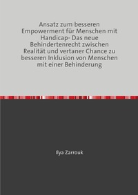 Cover-Abbildung für Ansatz zum besseren Empowerment für Menschen mit Handicap- Das neue Behindertenrecht zwischen Realität und vertaner Chance zu besseren Inklusion v...
