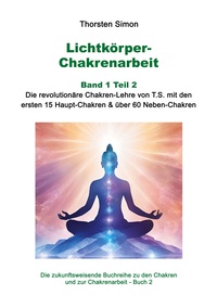 Cover-Abbildung für Lichtkörper-Chakrenarbeit Band 1 Teil 2 (Softcover/Paperback) (99999---978-3-8192-0052-6)