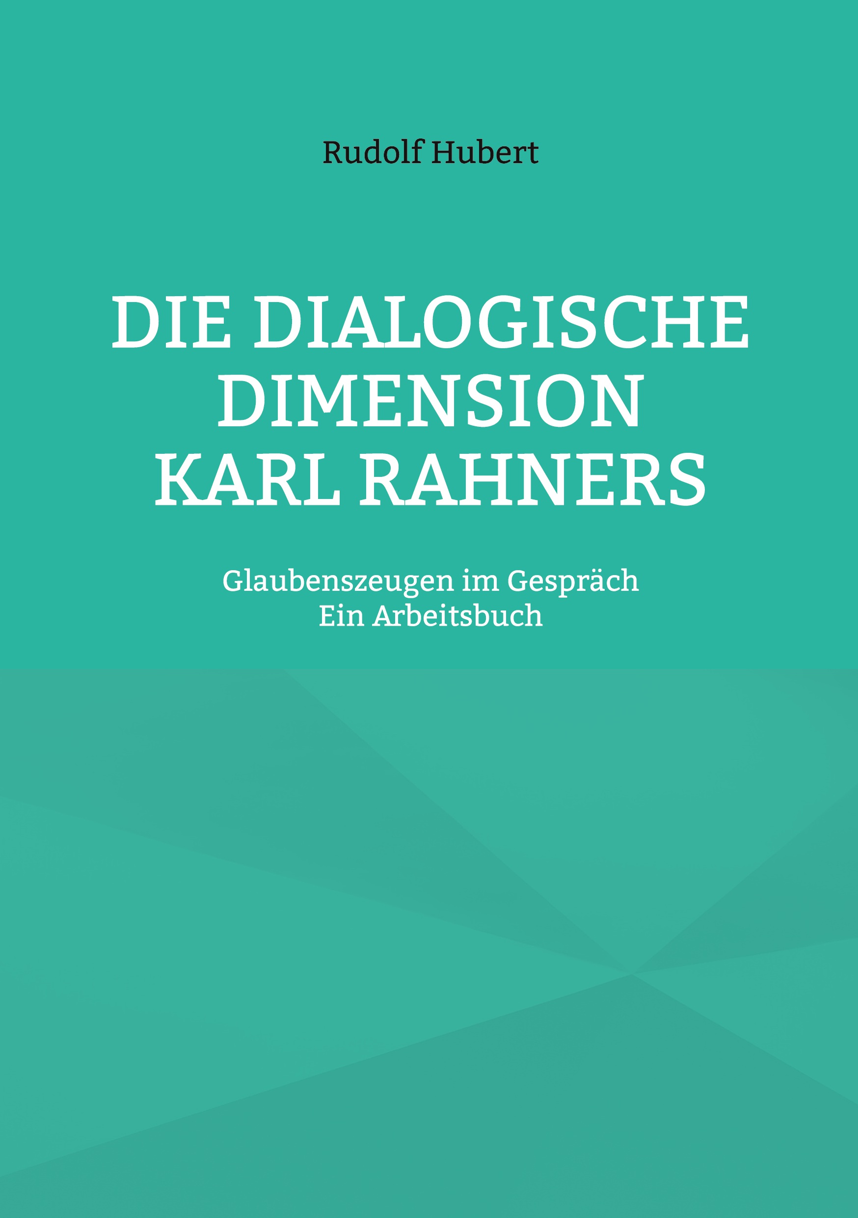 Cover-Abbildung für Die Dialogische Dimension Karl Rahners (Softcover/Paperback) (99999---978-3-8192-1238-3)