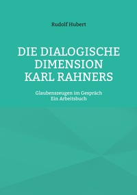 Cover-Abbildung für Die Dialogische Dimension Karl Rahners (Softcover/Paperback) (99999---978-3-8192-1238-3)