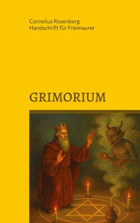 Cover-Abbildung für Grimorium, die Geheimlehre Salomons: Eine Unterweisung in die praktische Kabbala oder mystische Freimaurerei und die Weisheit des Königs: Einige Be...