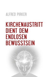 Cover-Abbildung für Kirchenaustritt dient dem endlosen Bewusstsein (Softcover/Paperback) (99999---978-3-8192-1658-9)