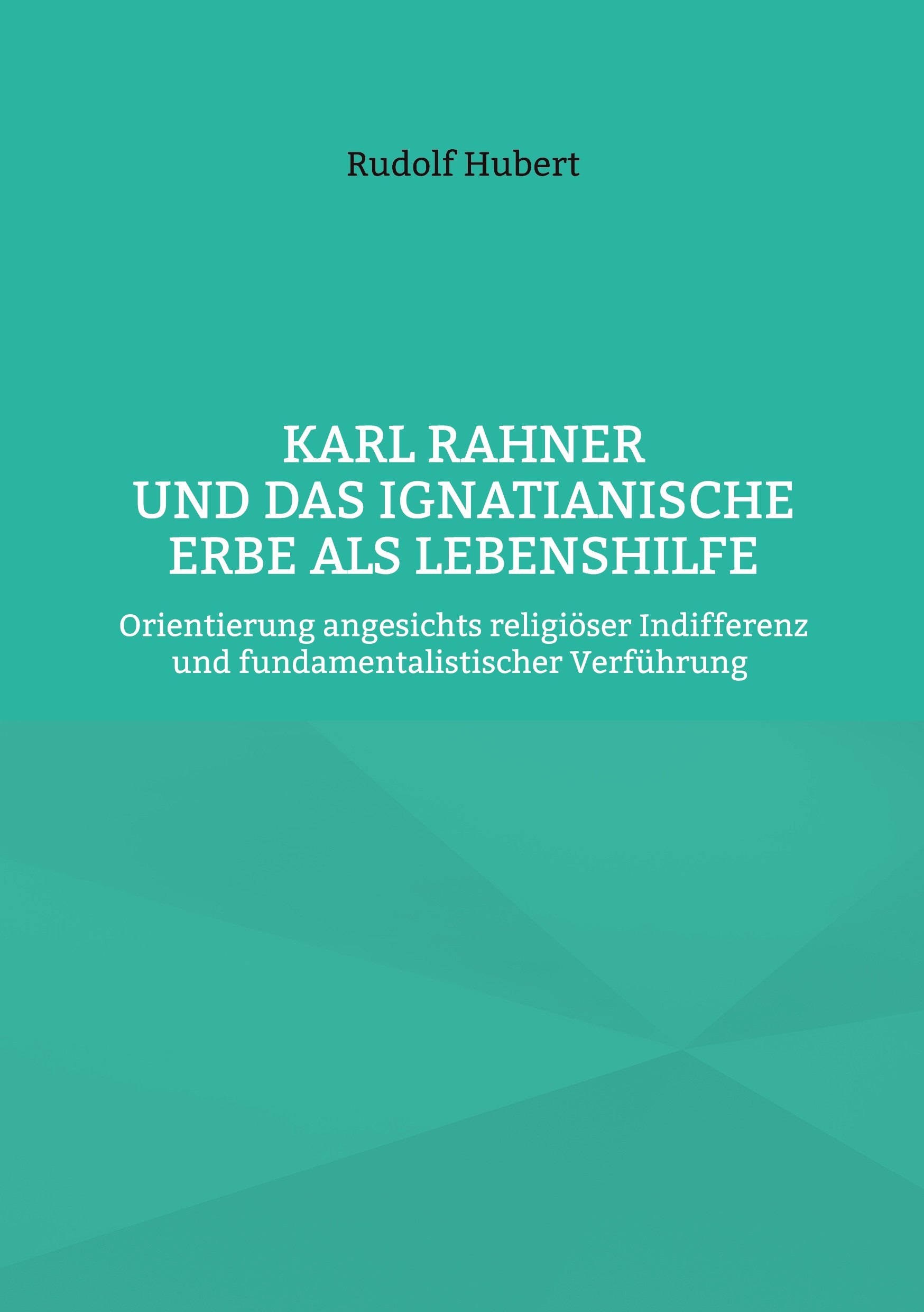 Cover-Abbildung für Karl Rahner und das Ignatianische Erbe als Lebenshilfe (Softcover/Paperback) (99999---978-3-8192-2602-1)