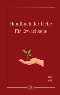 Cover-Abbildung für Handbuch der Liebe für Erwachsene (Softcover/Paperback) (99999---978-3-8192-2874-2)