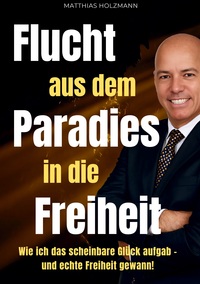 Cover-Abbildung für Flucht aus dem Paradies in die Freiheit (Hardcover) (99999---978-3-8192-2897-1)