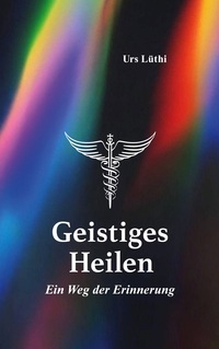 Cover-Abbildung für Geistiges Heilen (Softcover/Paperback) (99999---978-3-8192-4818-4)