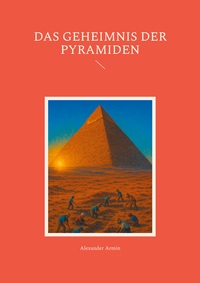 Cover-Abbildung für Das Geheimnis der Pyramiden (Softcover/Paperback) (99999---978-3-8192-6509-9)