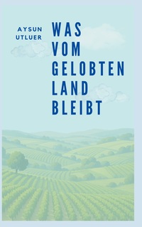 Cover-Abbildung für Was vom gelobten Land bleibt (Hardcover) (99999---978-3-8192-6875-5)